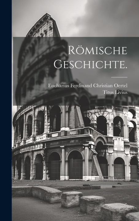 Kniha Römische Geschichte. Titus Livius
