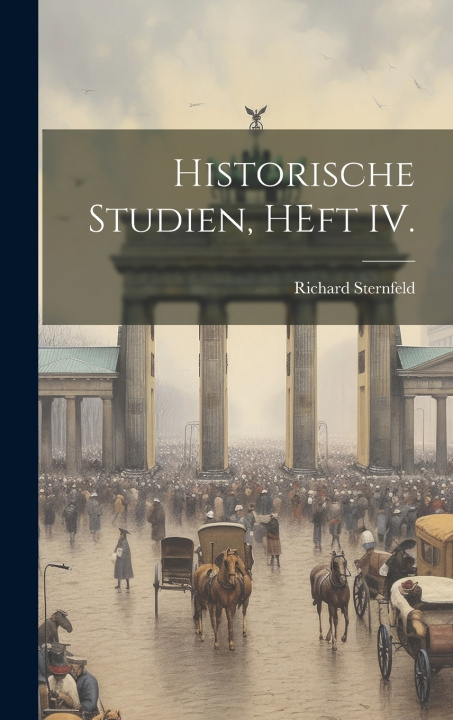 Buch Historische Studien, HEft IV. Richard Sternfeld