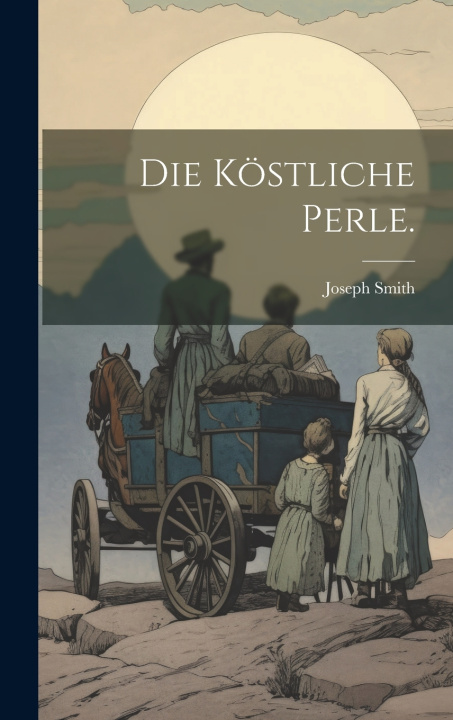 Kniha Die Köstliche Perle. Joseph Smith