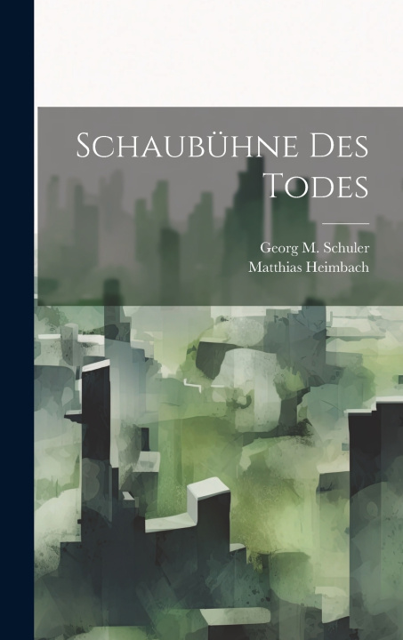 Kniha Schaubühne des Todes Matthias Heimbach