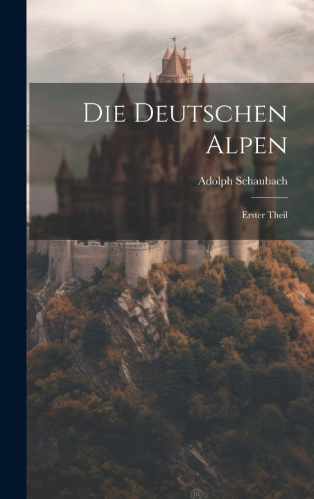 Boek Die Deutschen Alpen Adolph Schaubach