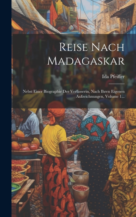Kniha Reise Nach Madagaskar Ida Pfeiffer
