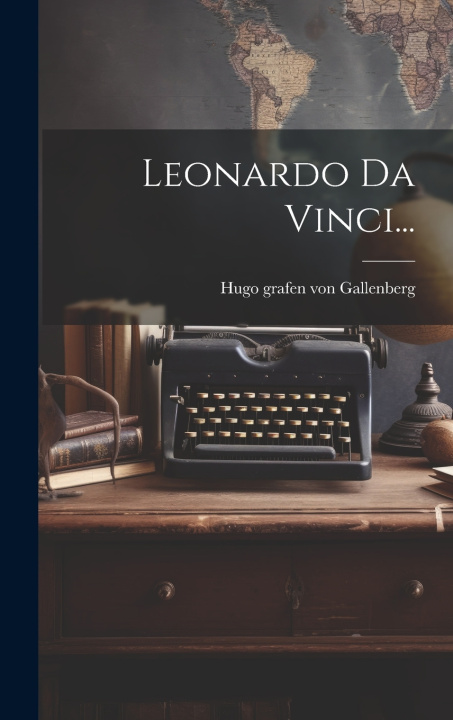 Kniha Leonardo Da Vinci... Hugo grafen von Gallenberg