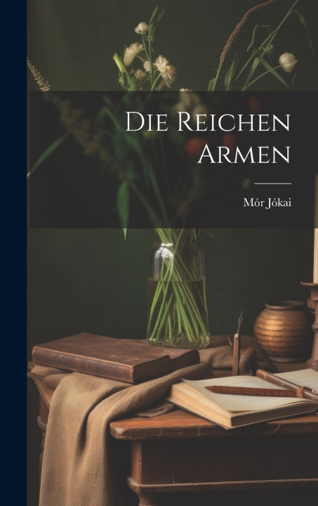 Kniha Die reichen Armen Mór Jókai