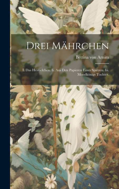 Kniha Drei Mährchen Bettina von Arnim