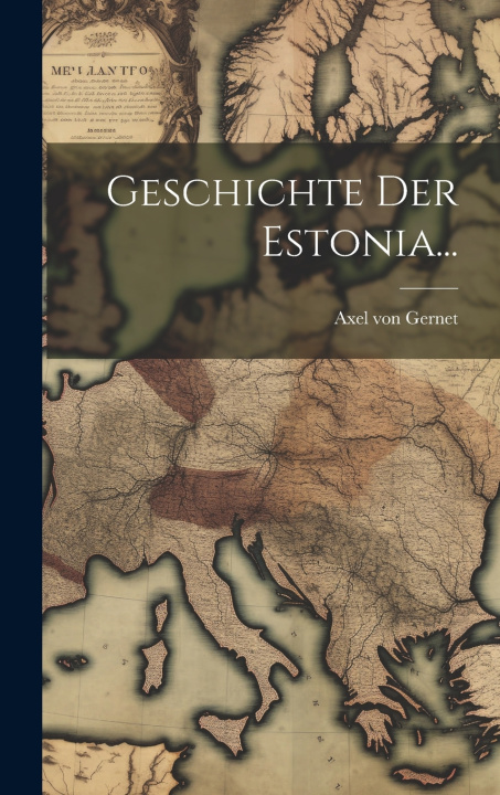 Kniha Geschichte der Estonia... Axel von Gernet