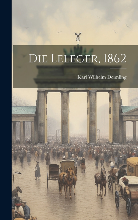 Kniha Die Leleger, 1862 Karl Wilhelm Deimling