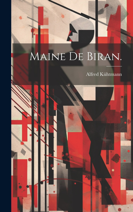 Kniha Maine de Biran. Alfred Kühtmann