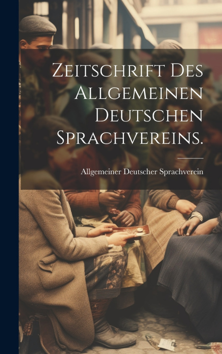 Knjiga Zeitschrift des Allgemeinen Deutschen Sprachvereins. Allgemeiner Deutscher Sprachverein
