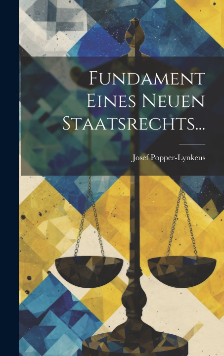 Книга Fundament eines Neuen Staatsrechts... Josef Popper-Lynkeus