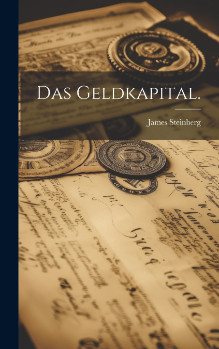 Boek Das Geldkapital. James Steinberg