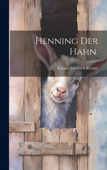 Kniha Henning der Hahn. Kaspar Friedrich Renner