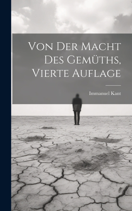 Kniha Von der Macht des Gemüths, vierte Auflage Immanuel Kant