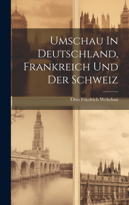 Kniha Umschau In Deutschland, Frankreich Und Der Schweiz Otto Friedrich Wehrhan