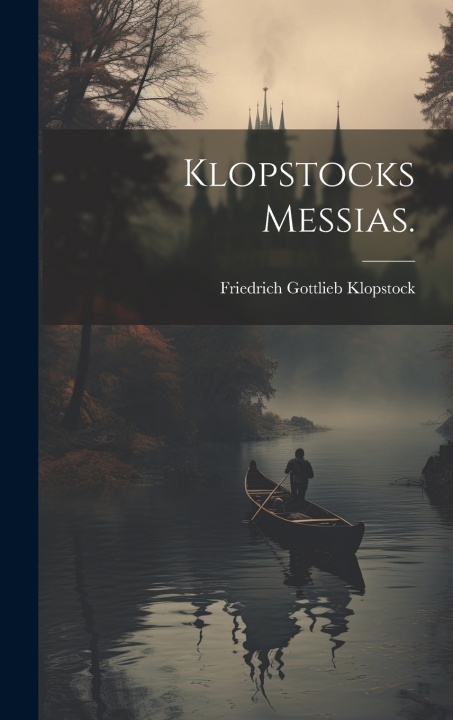 Kniha Klopstocks Messias. Friedrich Gottlieb Klopstock