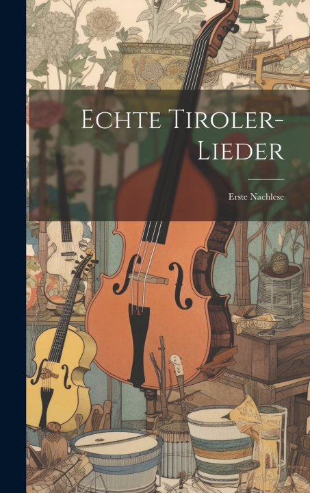 Kniha Echte Tiroler-lieder Anonymous