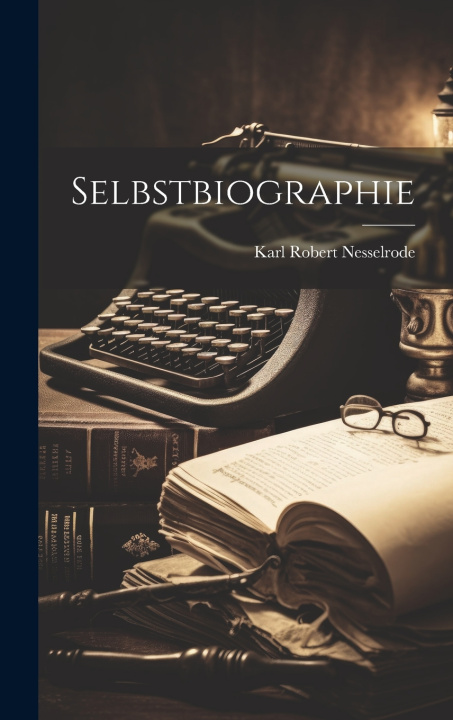 Kniha Selbstbiographie Karl Robert Nesselrode (graf von)