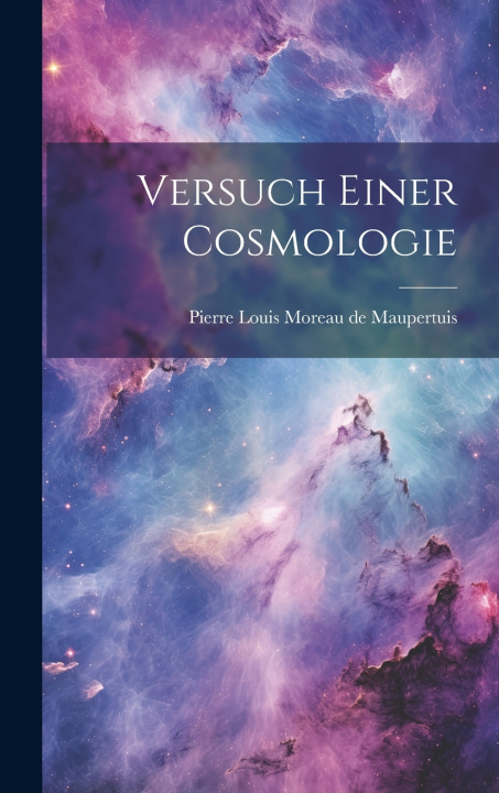 Kniha Versuch Einer Cosmologie Pierre Louis Moreau de Maupertuis
