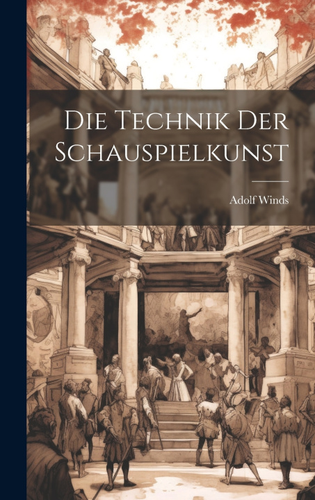 Kniha Die Technik der Schauspielkunst Adolf 1856- Winds