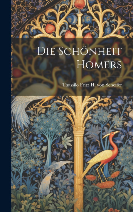 Книга Die schönheit Homers Thassilo Fritz H. von 1873- Scheffer
