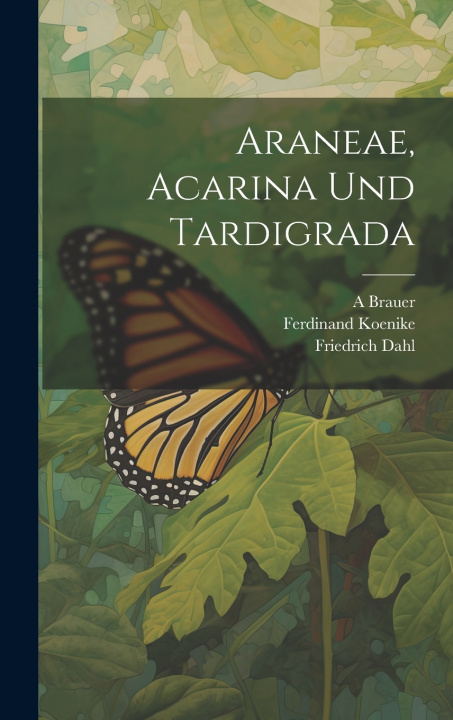Книга Araneae, Acarina und Tardigrada Friedrich 1856-1929 Dahl