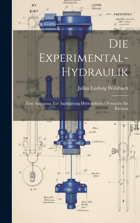 Buch Die Experimental-Hydraulik Julius Ludwig Weisbach