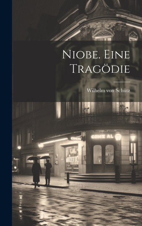 Kniha Niobe. Eine Tragödie Wilhelm von Schütz