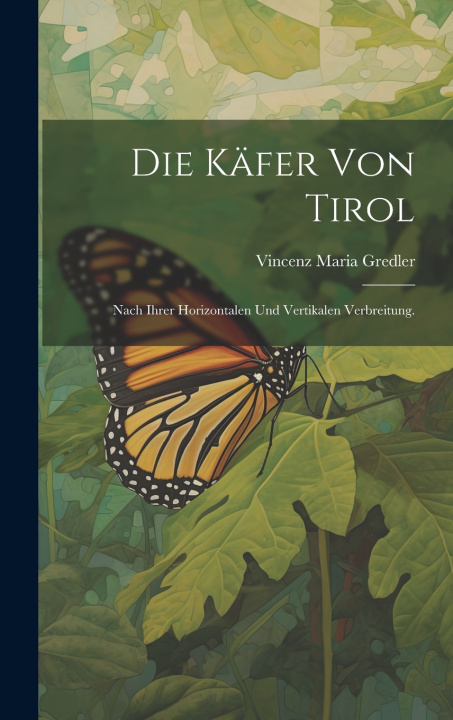 Kniha Die Käfer von Tirol Vincenz Maria Gredler