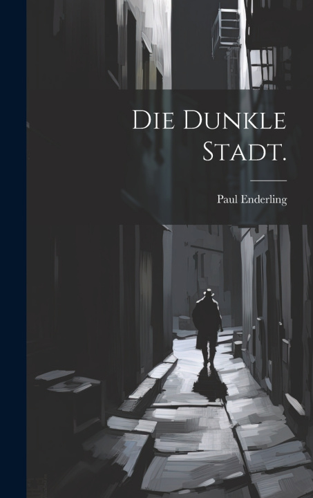 Kniha Die dunkle Stadt. Paul Enderling
