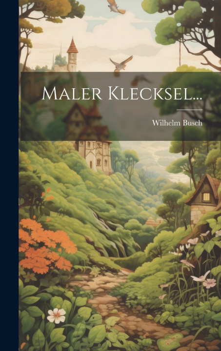 Kniha Maler Klecksel... Wilhelm Busch