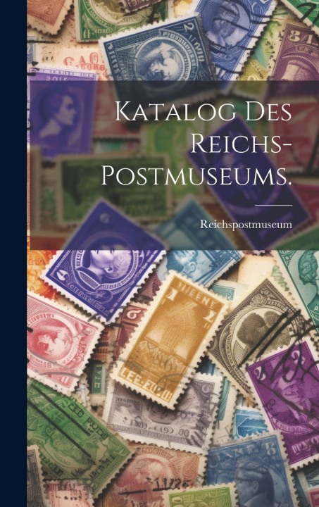 Kniha Katalog des Reichs-Postmuseums. Reichspostmuseum