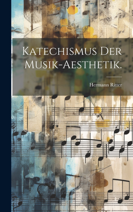 Kniha Katechismus der Musik-Aesthetik. Hermann Ritter