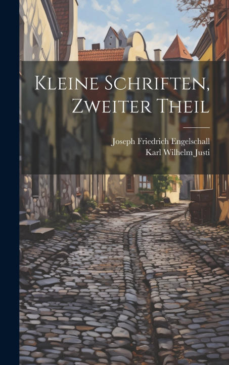 Kniha Kleine Schriften, Zweiter Theil Joseph Friedrich Engelschall
