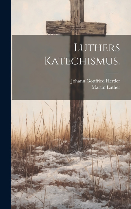 Kniha Luthers Katechismus. Martin Luther