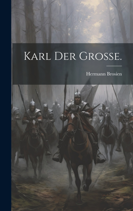 Knjiga Karl der Große. Hermann Brosien
