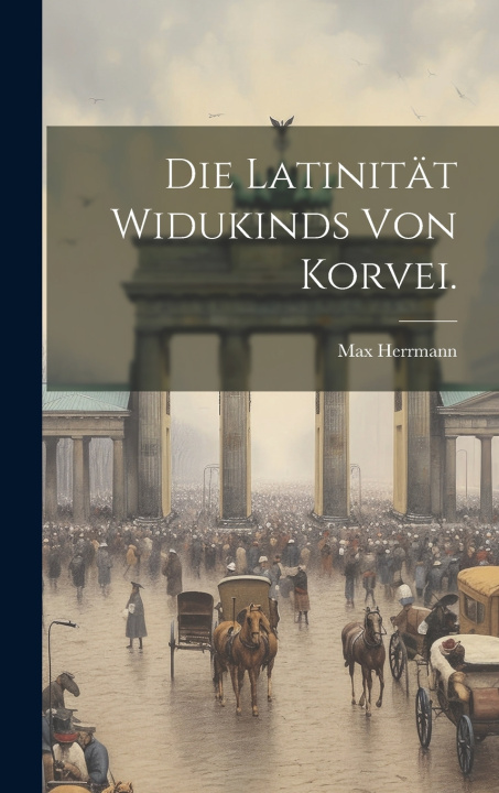 Buch Die Latinität Widukinds von Korvei. Max Herrmann