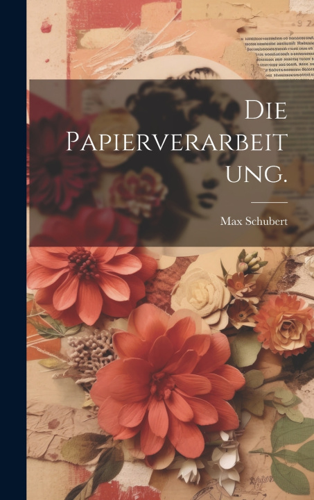 Книга Die Papierverarbeitung. Max Schubert