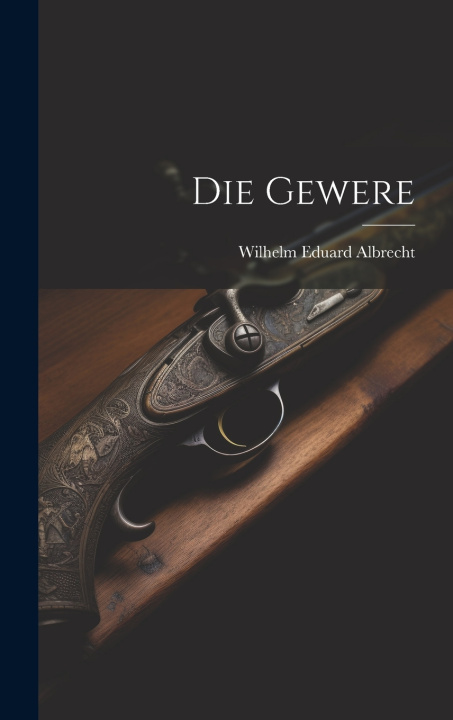 Kniha Die Gewere Wilhelm Eduard Albrecht