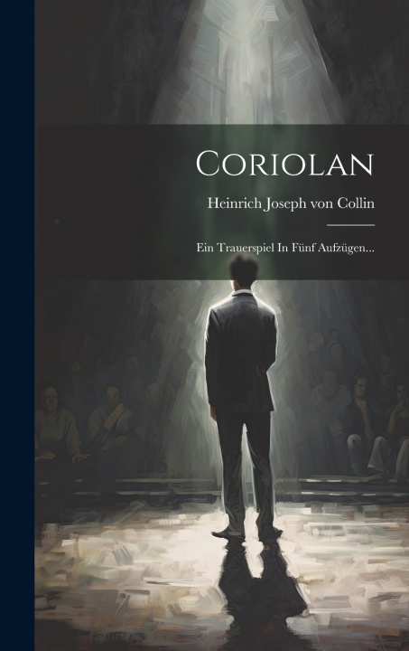 Knjiga Coriolan Heinrich Joseph von Collin