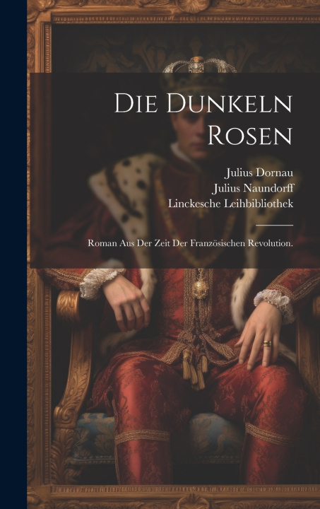 Kniha Die dunkeln Rosen Julius Dornau