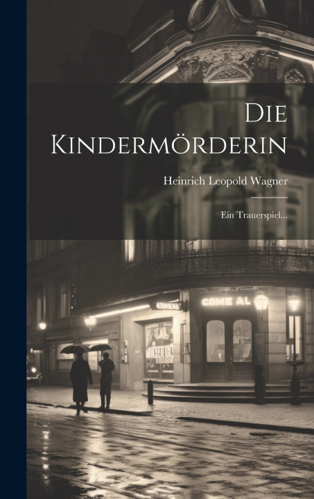 Buch Die Kindermörderin Heinrich Leopold Wagner
