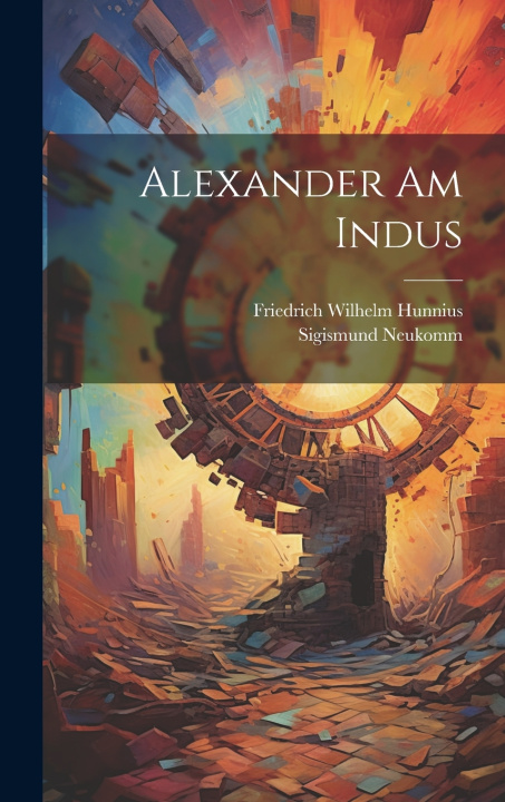 Kniha Alexander am Indus Friedrich Wilhelm Hunnius