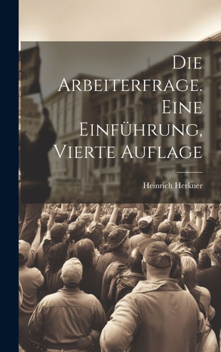 Boek Die Arbeiterfrage. Eine Einführung, Vierte Auflage Heinrich Herkner