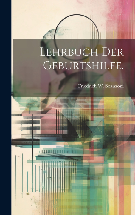 Книга Lehrbuch der Geburtshilfe. Friedrich W. Scanzoni