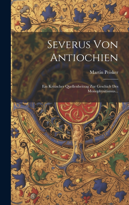 Kniha Severus Von Antiochien Martin Peisker