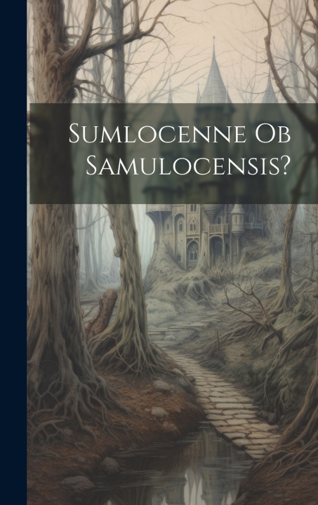 Kniha Sumlocenne ob Samulocensis? Anonymous