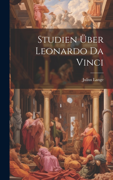 Книга Studien Über Leonardo da Vinci Julius Lange