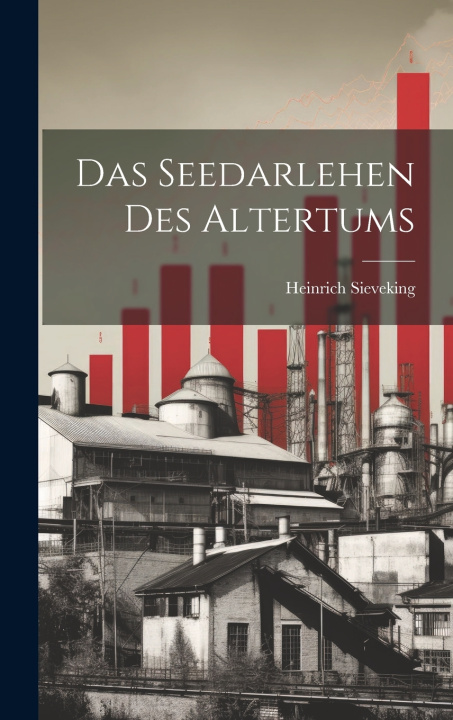 Kniha Das Seedarlehen Des Altertums Heinrich Sieveking