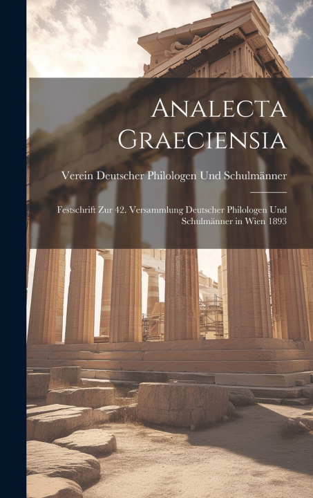 Kniha Analecta Graeciensia Verein Deut Philologen Und Schulmänner