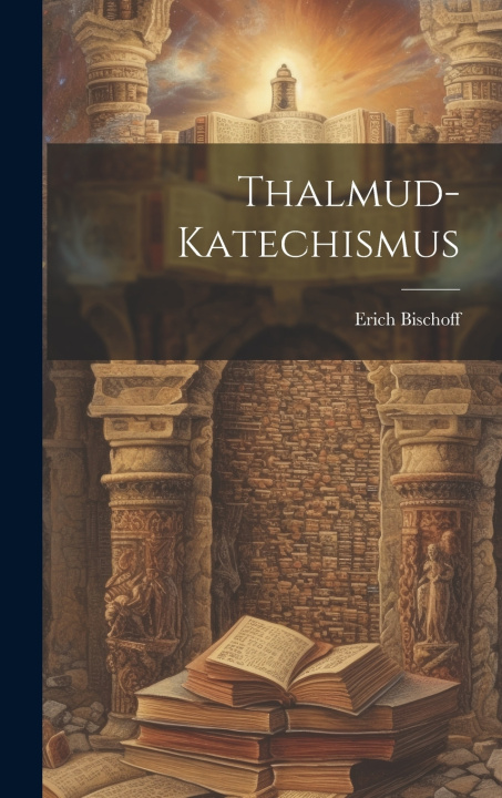 Kniha Thalmud-Katechismus Erich Bischoff